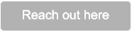 Reach out here