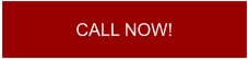 CALL NOW!