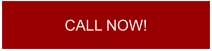 CALL NOW!